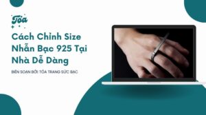 Cách Chỉnh Size Nhẫn Bạc 925 Tại Nhà Dễ Dàng