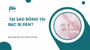 Tại sao bông tai bạc bị đen?